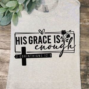 His Grace is enough 2 Cor 12:9